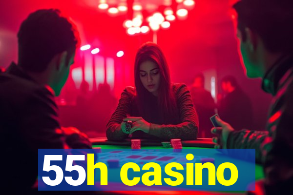 55h casino